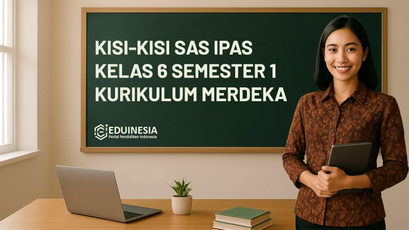 Kisi-Kisi Soal SAS IPAS Kelas 6 Semester 1 Kurikulum Merdeka