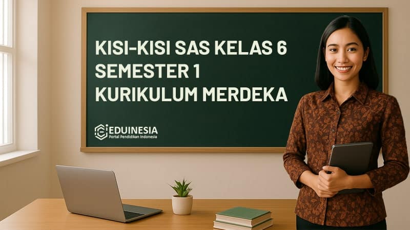 Kumpulan Kisi-Kisi SAS Kelas 6 Semester 1 Kurikulum Merdeka Lengkap Semua Mapel